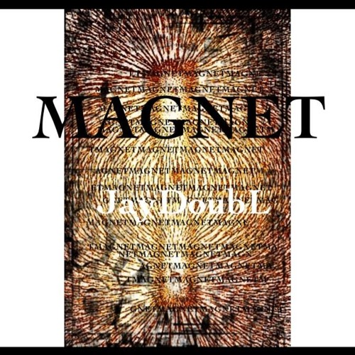 Magnet – JayDoubL