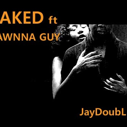 Naked – JayDoubL ft Shawnna Guy